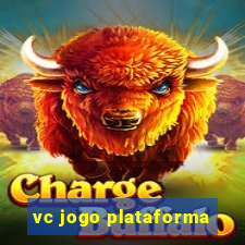 vc jogo plataforma